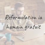 Reformulation IA humain gratuit