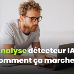 Analyse détecteur IA : comment ça marche ?