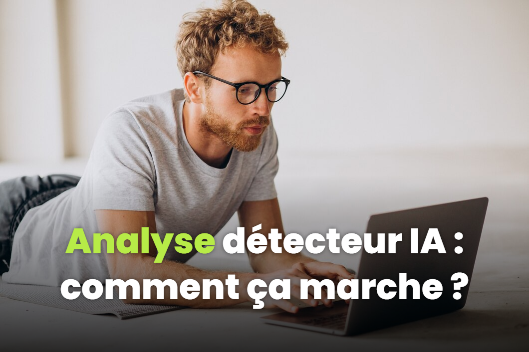 Analyse détecteur IA : comment ça marche ?