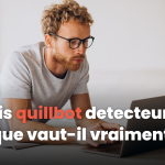 Avis Quillbot détecteur IA : notre test complet 2026 Avis Quillbot detecteur ia : que vaut-il vraiment