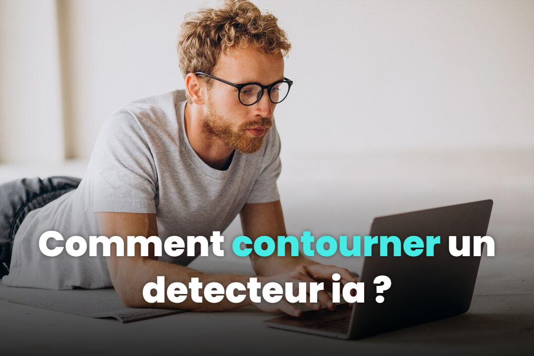 Comment contourner un detecteur ia ?