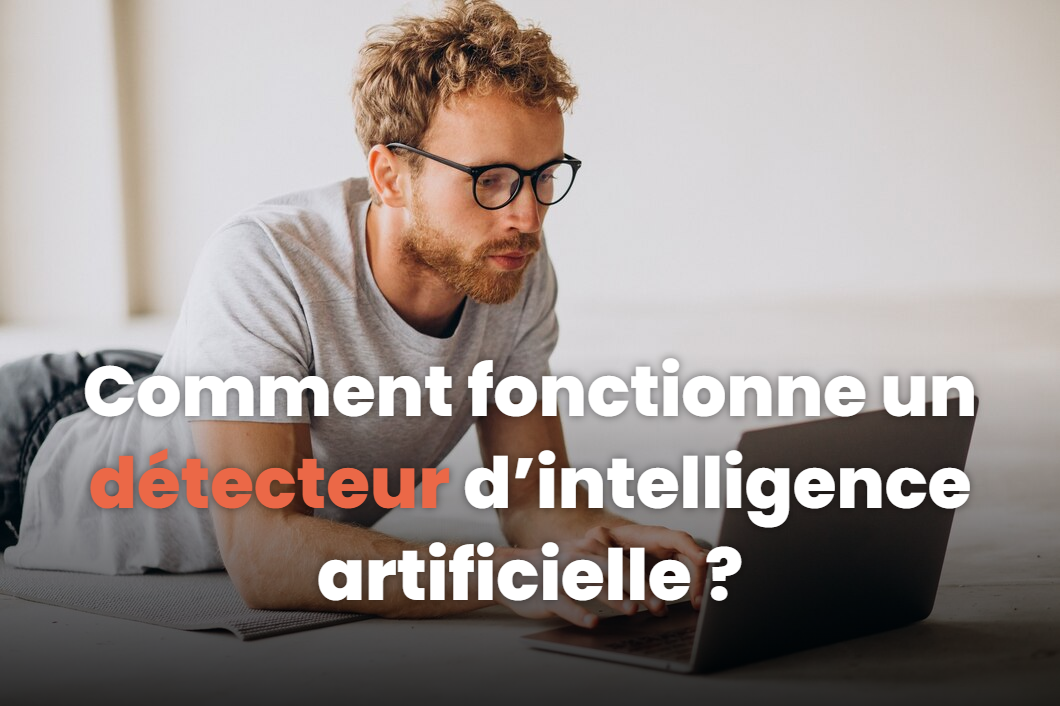 Comment fonctionne un détecteur d’intelligence artificielle ?