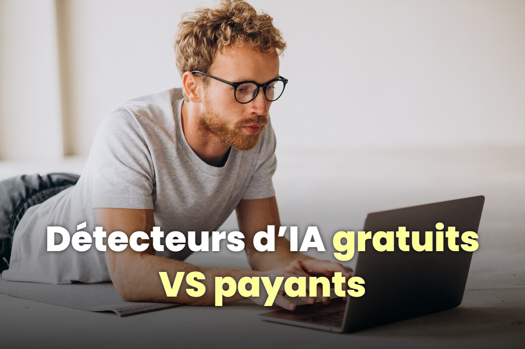 Détecteurs d'IA gratuits VS payants : avantages et inconvénients