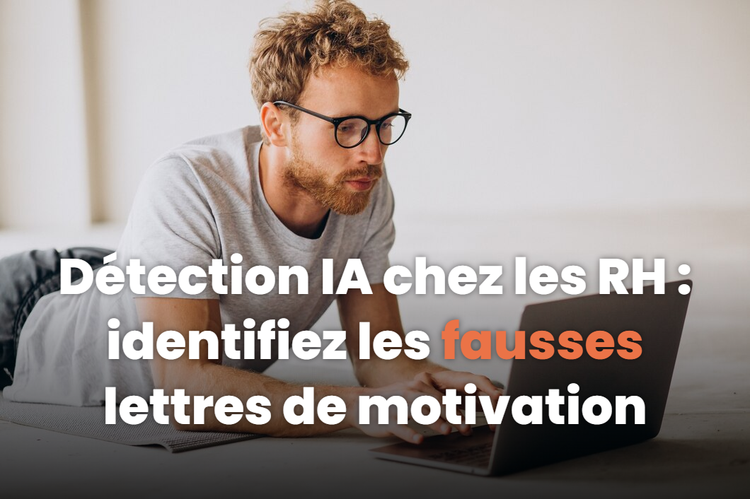 Détection IA chez les RH : identifiez les fausses lettres de motivation