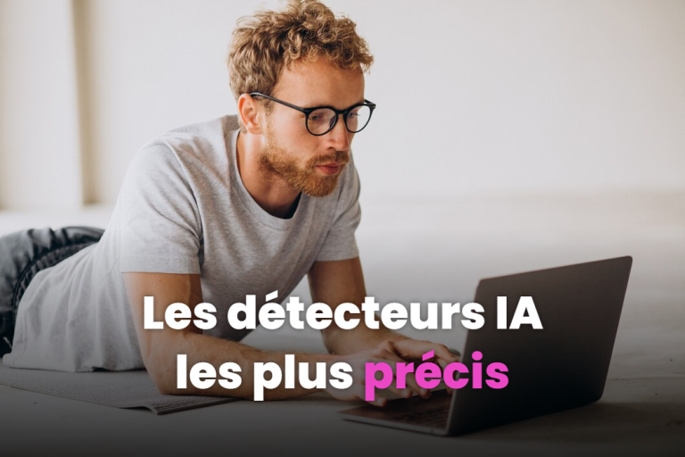 Les détecteurs IA les plus précis : trouvez le meilleur outil