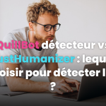 QuillBot détecteur vs JustHumanizer : lequel choisir pour détecter l’IA dans vos textes ?